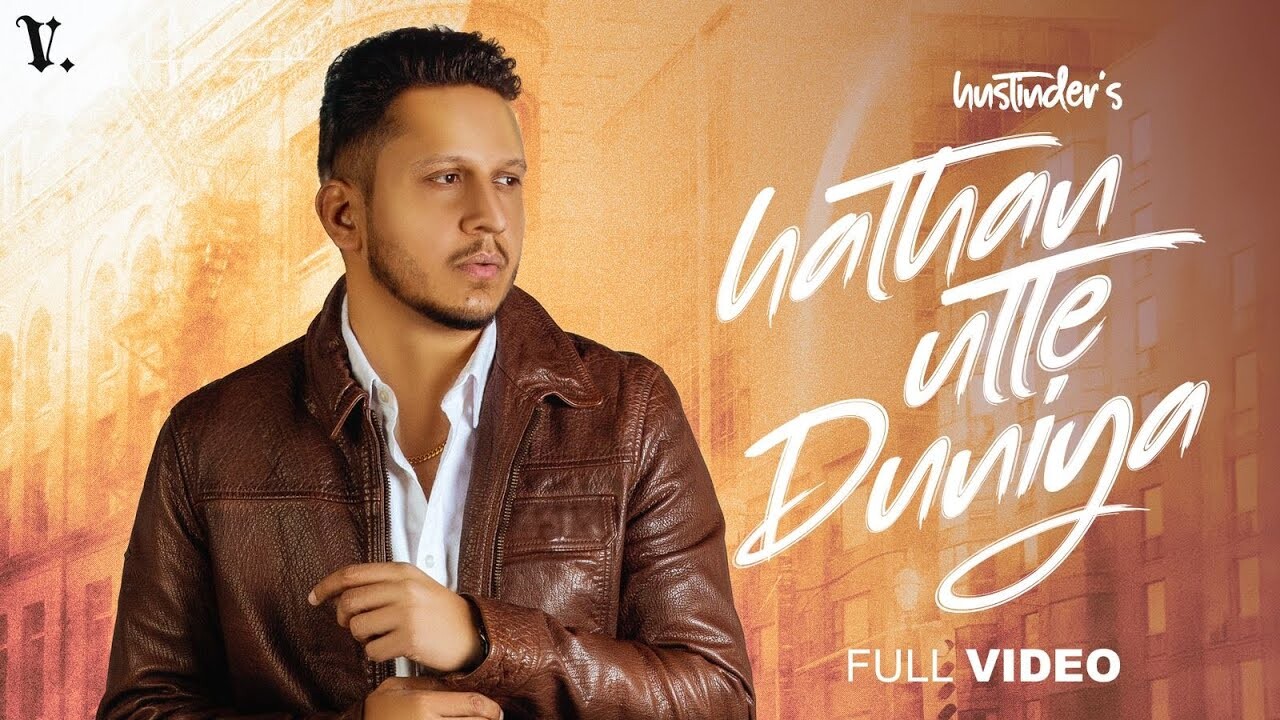 Hathan Utte Dunia music video song mp4 mobile download