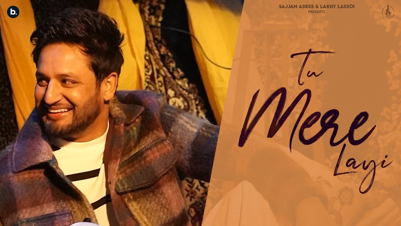 Tu Mere Layi music video song mp4 mobile download