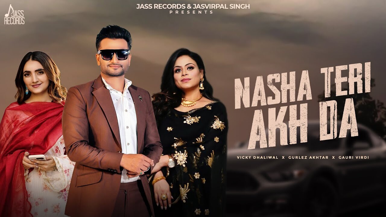 Nasha Teri Akh Da music video song mp4 mobile download