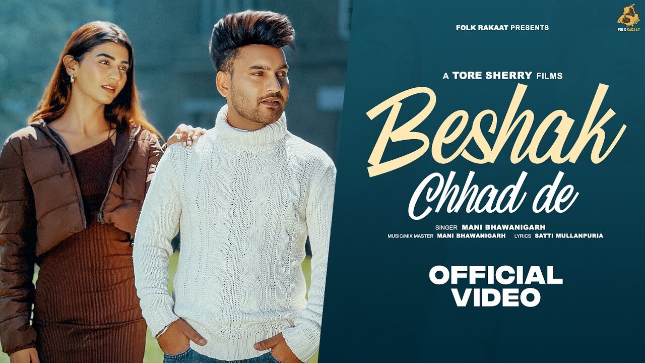 Beshak Chhad De music video song mp4 mobile download