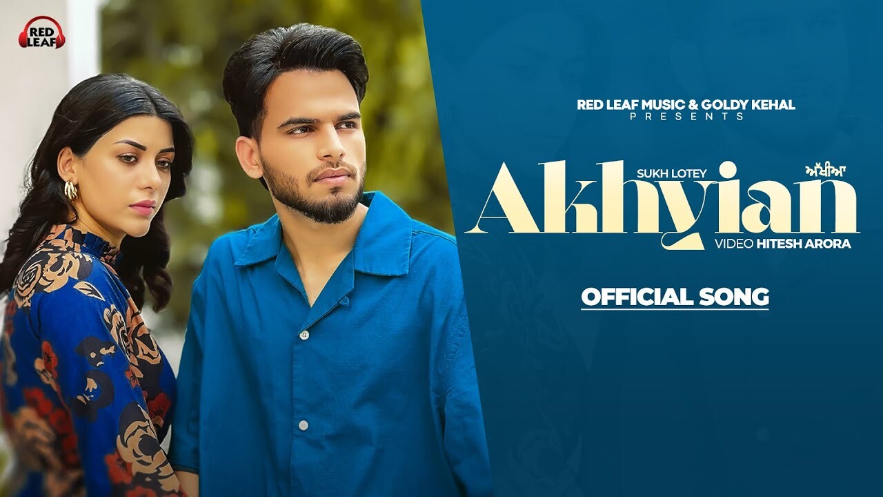 Akhiyan music video song mp4 mobile download