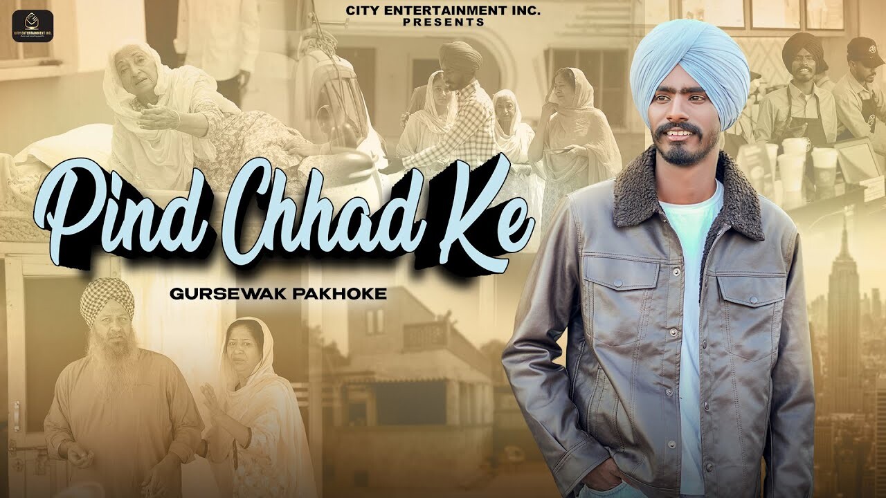 Pind Chhad Ke music video song mp4 mobile download