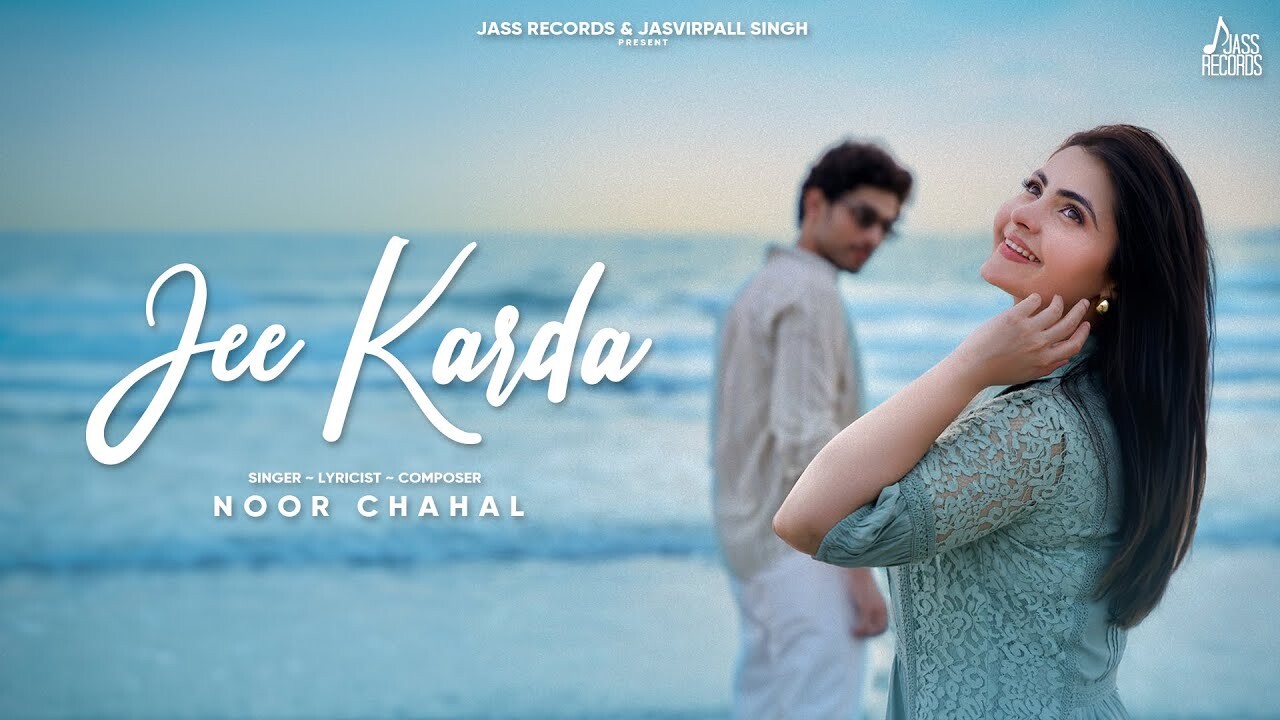 Jee Karda music video song mp4 mobile download