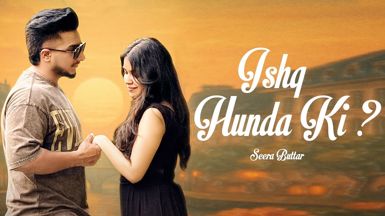 Ishq Hunda Ki music video song mp4 mobile download