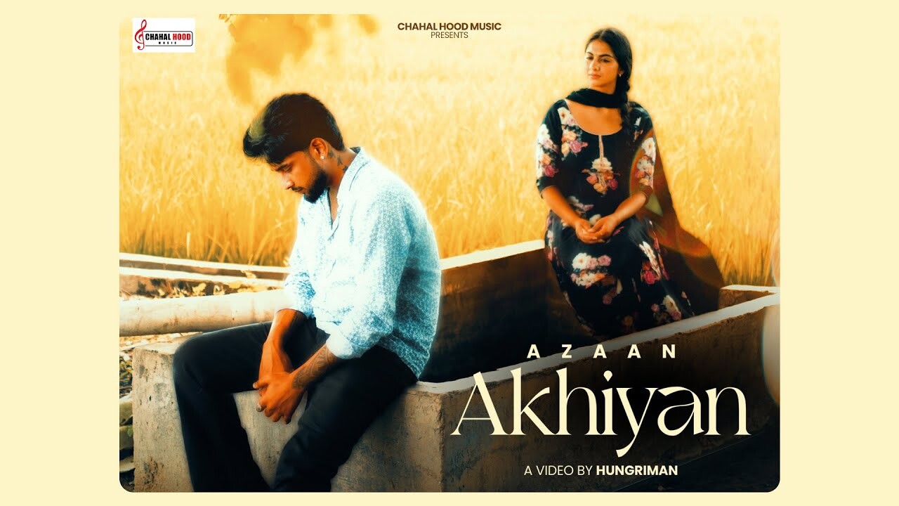 Akhiyan music video song mp4 mobile download