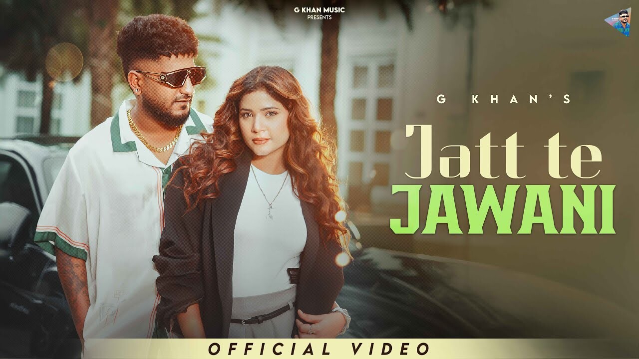 Jatt Te Jawani music video song mp4 mobile download