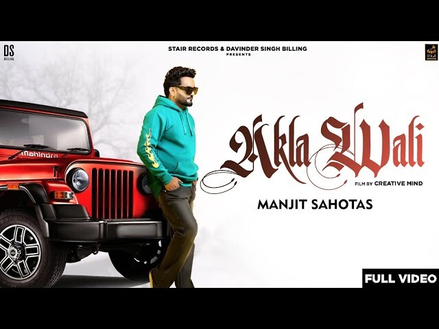 Akla Wali music video song mp4 mobile download