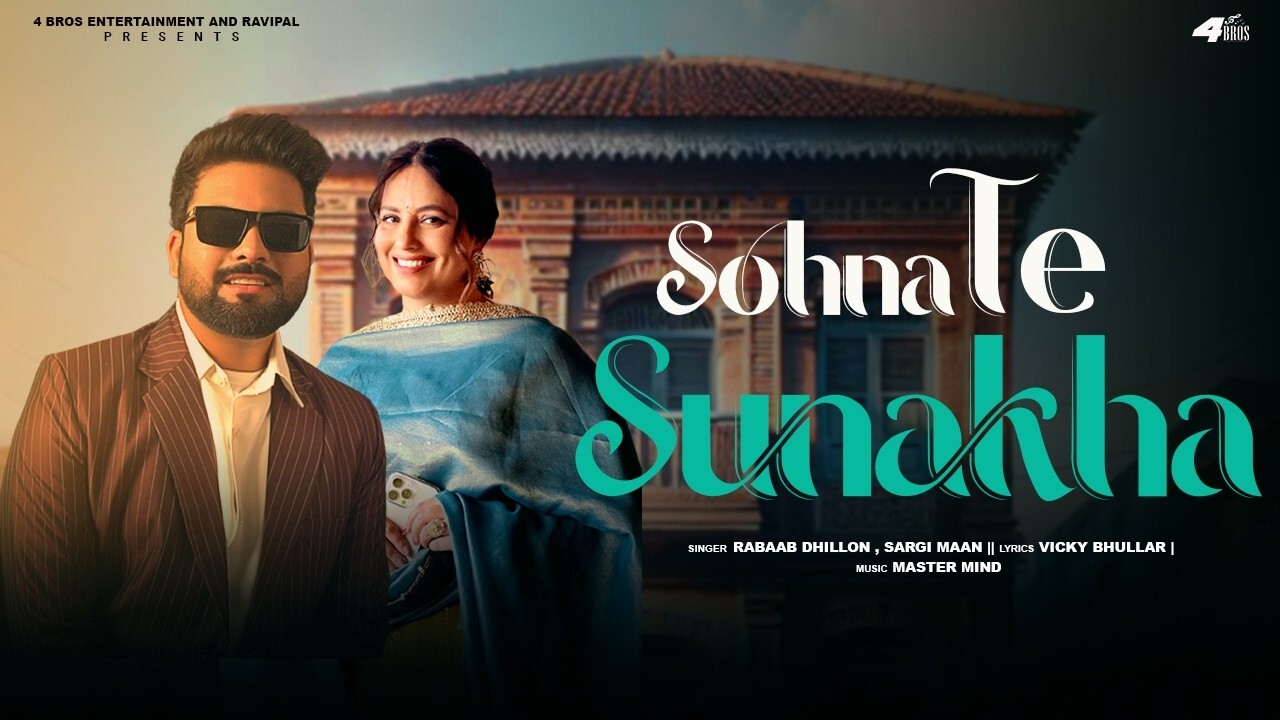 Sohna Te Sunakha music video song mp4 mobile download