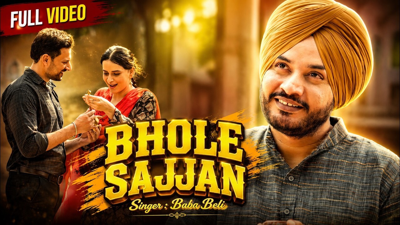 Bhole Sajjan music video song mp4 mobile download