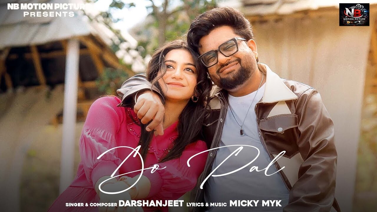 Do Pal music video song mp4 mobile download