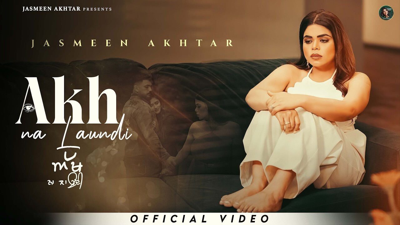 Akh Na Laundi music video song mp4 mobile download